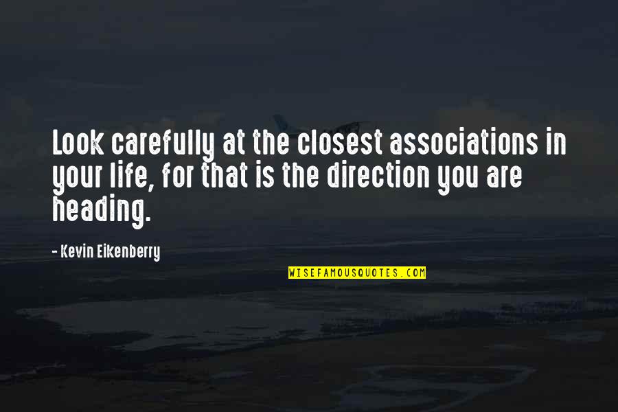 Headings Quotes By Kevin Eikenberry: Look carefully at the closest associations in your