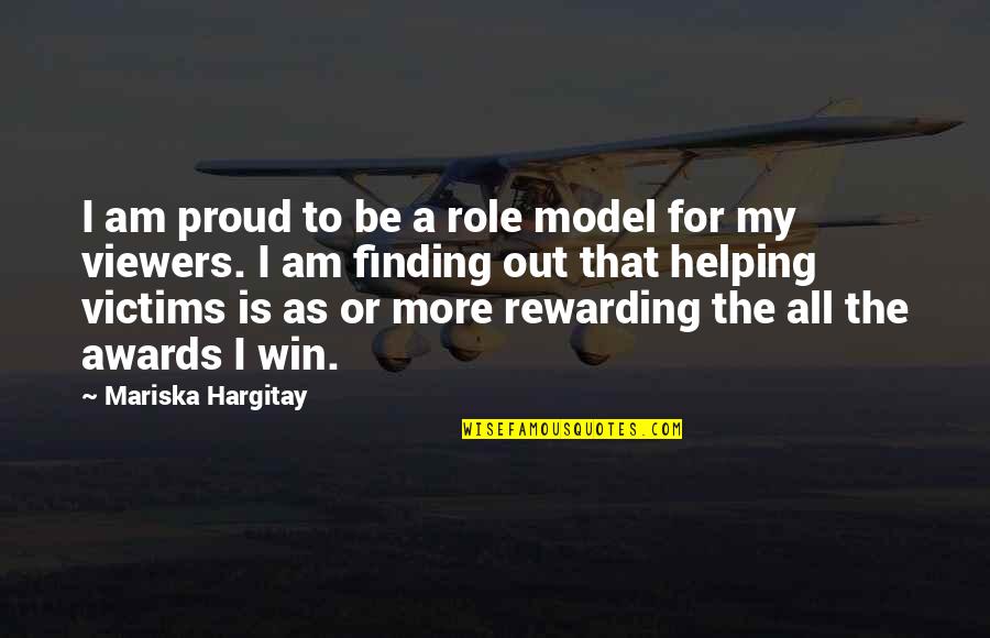 Heal All Ills Quotes By Mariska Hargitay: I am proud to be a role model