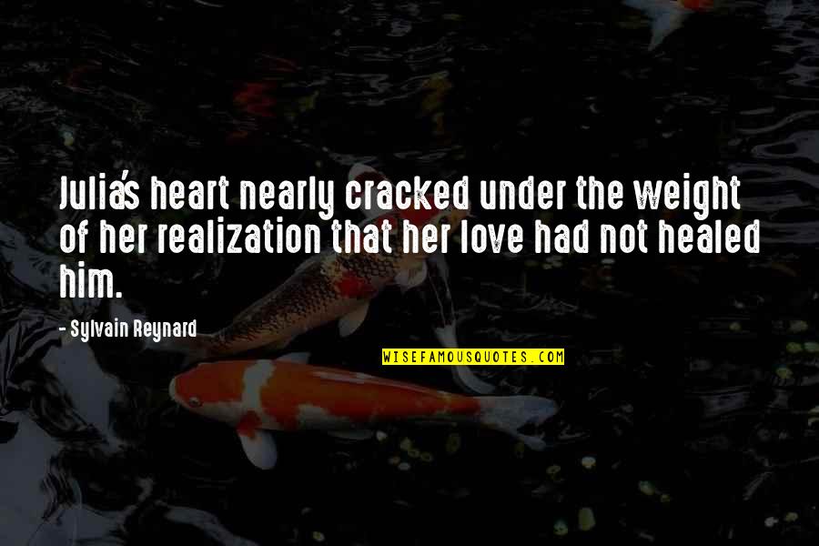 Healed Love Quotes By Sylvain Reynard: Julia's heart nearly cracked under the weight of