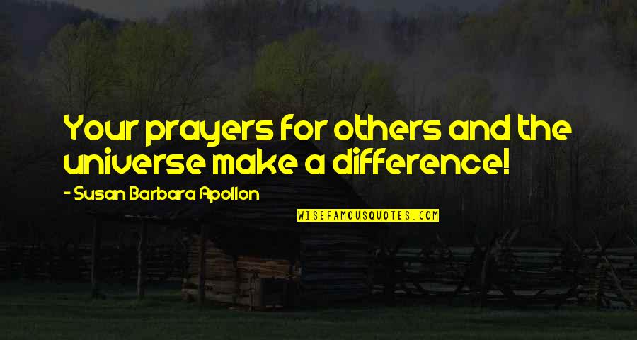 Healing Insights Quotes By Susan Barbara Apollon: Your prayers for others and the universe make