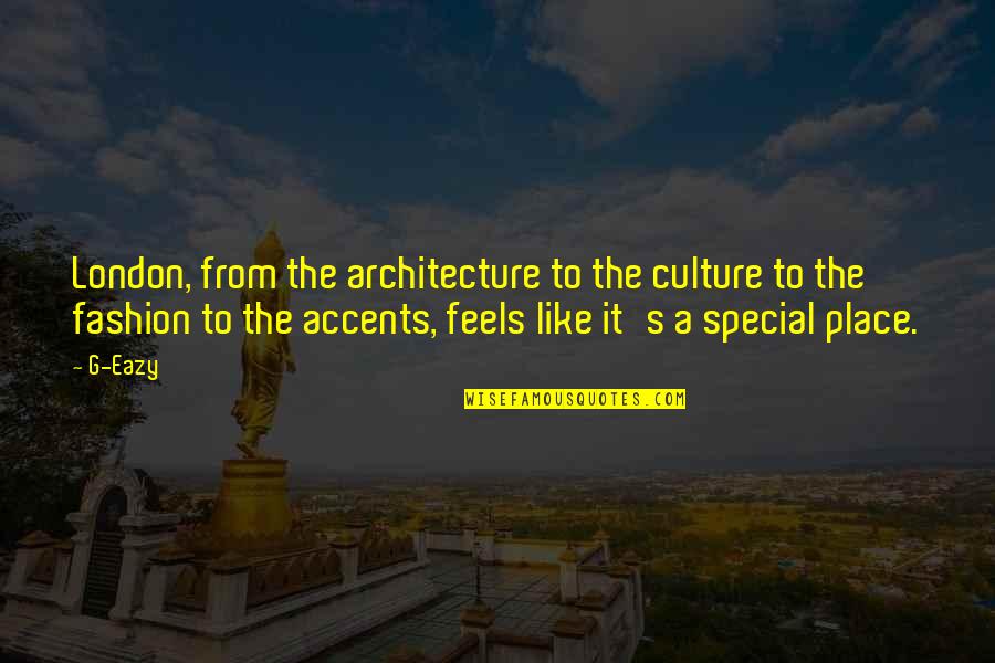 Healing Pics Quotes By G-Eazy: London, from the architecture to the culture to