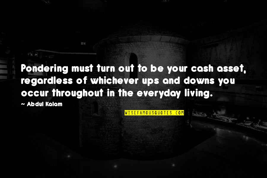 Healing Power Of Touch Quotes By Abdul Kalam: Pondering must turn out to be your cash