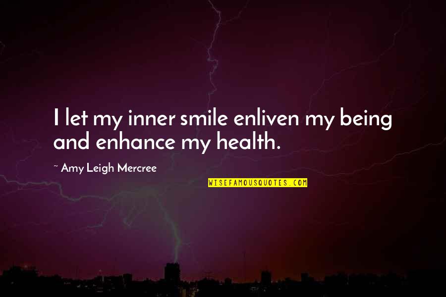 Health And Life Quotes By Amy Leigh Mercree: I let my inner smile enliven my being