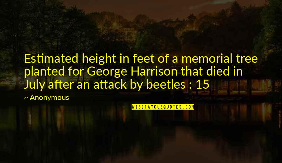 Health And Physical Fitness Quotes By Anonymous: Estimated height in feet of a memorial tree