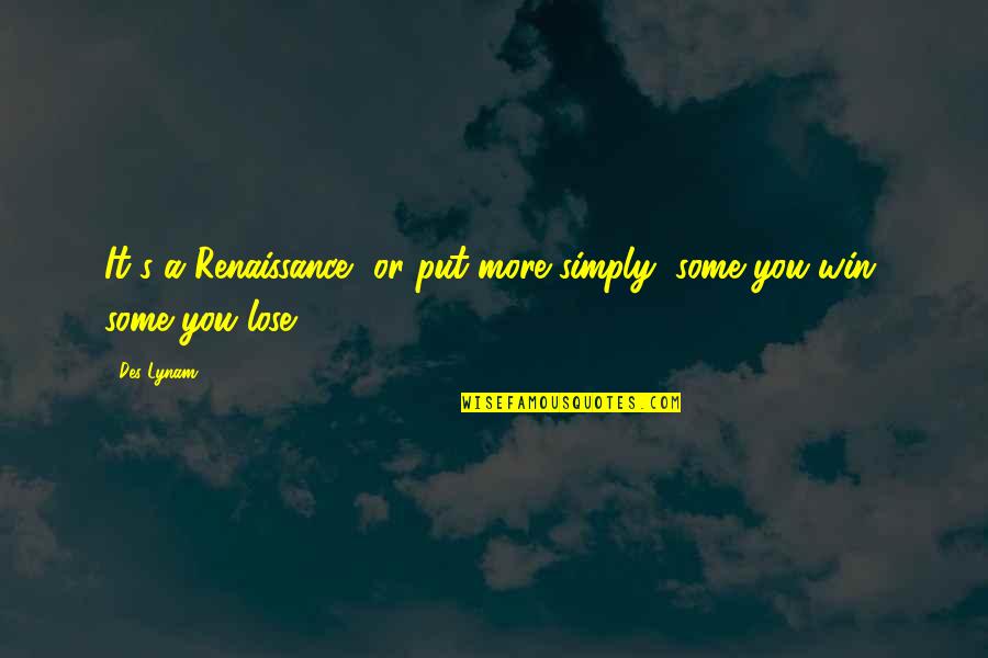 Health Insurance In Usa Quotes By Des Lynam: It's a Renaissance, or put more simply, some