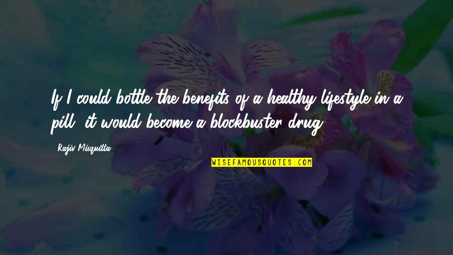 Healthy Diet Healthy Lifestyle Quotes By Rajiv Misquitta: If I could bottle the benefits of a