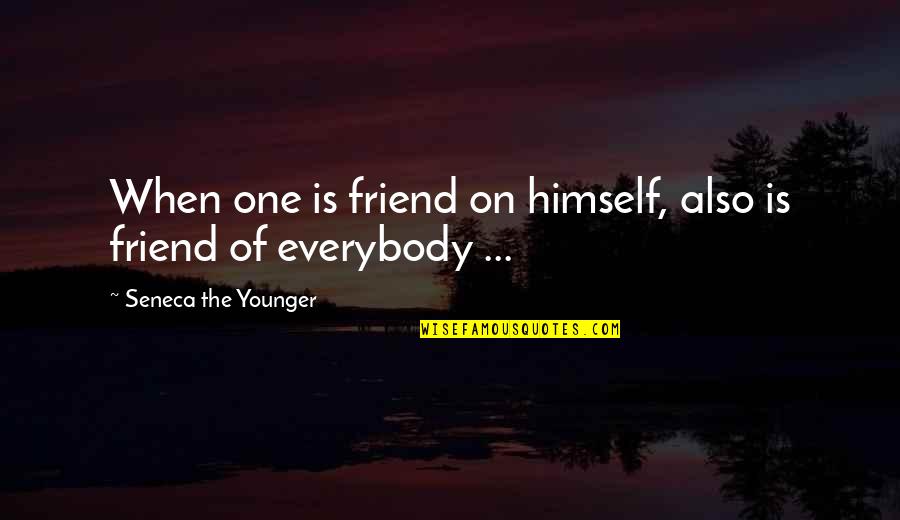 Healthy Living Buddha Quotes By Seneca The Younger: When one is friend on himself, also is