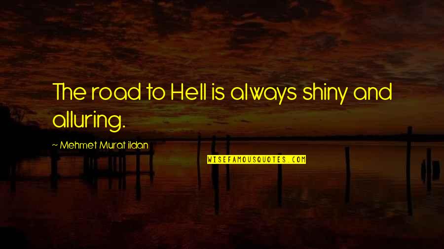 Heart Disease Funny Quotes By Mehmet Murat Ildan: The road to Hell is always shiny and