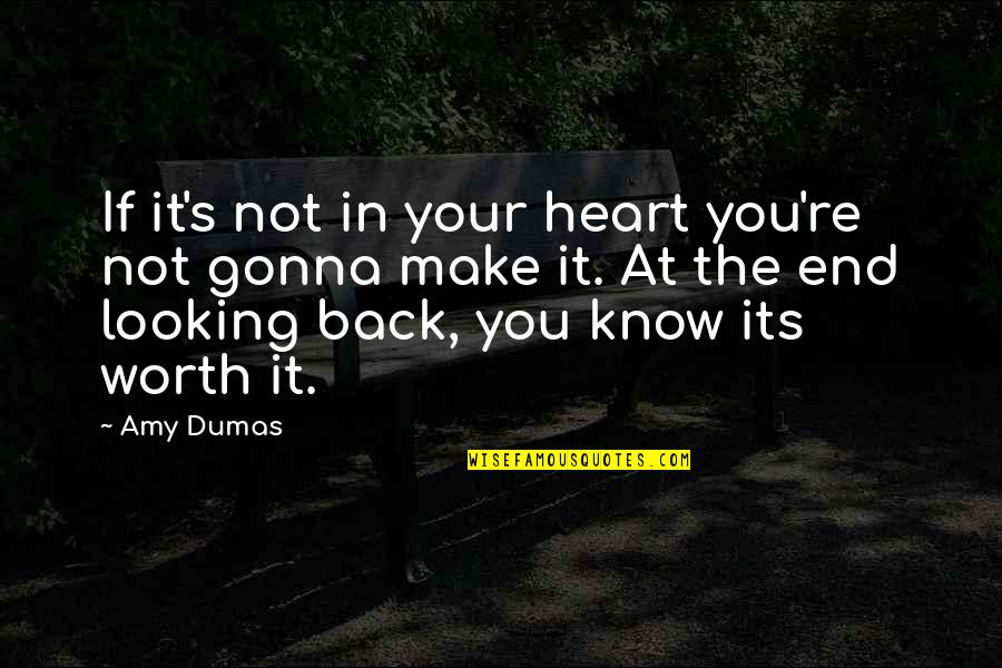 Heart Knows Quotes By Amy Dumas: If it's not in your heart you're not