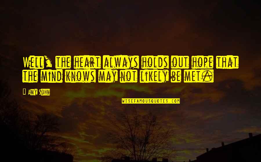 Heart Knows Quotes By Amy Sohn: Well, the heart always holds out hope that