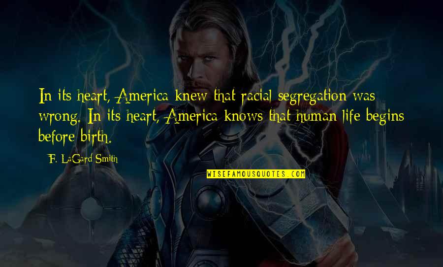 Heart Knows Quotes By F. LaGard Smith: In its heart, America knew that racial segregation