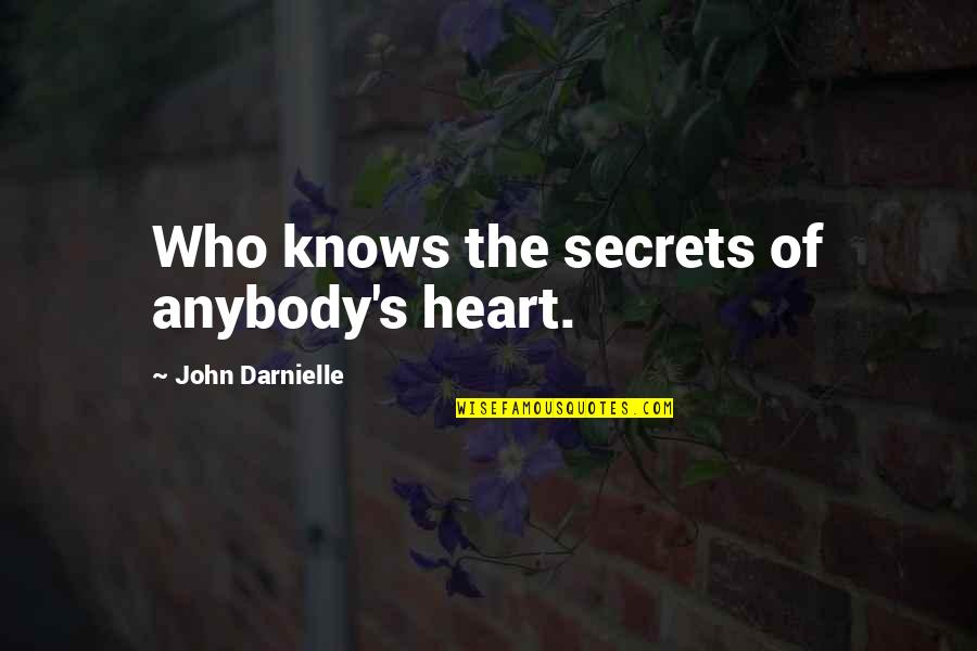 Heart Knows Quotes By John Darnielle: Who knows the secrets of anybody's heart.