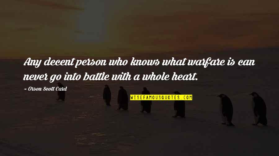 Heart Knows Quotes By Orson Scott Card: Any decent person who knows what warfare is