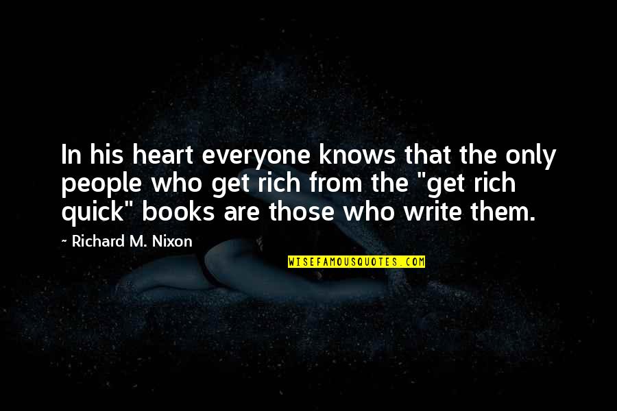 Heart Knows Quotes By Richard M. Nixon: In his heart everyone knows that the only