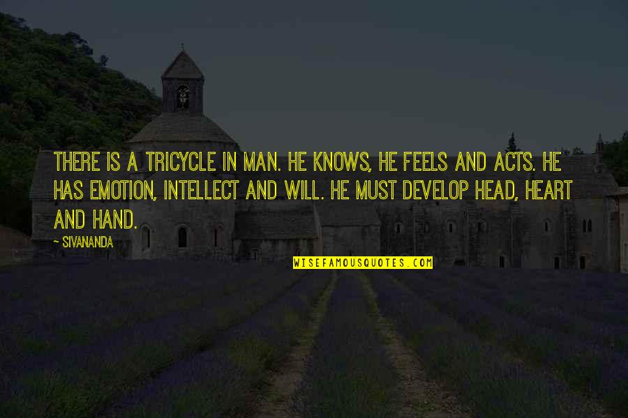 Heart Knows Quotes By Sivananda: There is a tricycle in man. He knows,