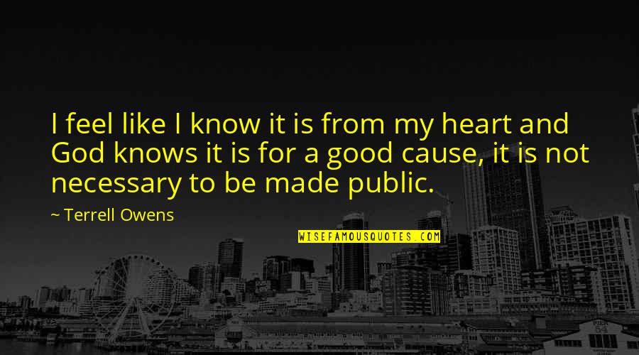Heart Knows Quotes By Terrell Owens: I feel like I know it is from