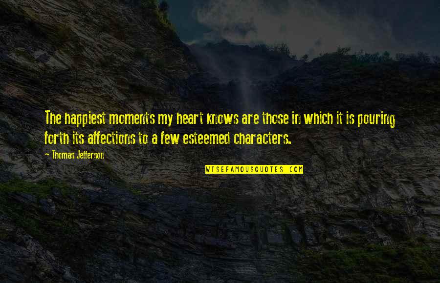 Heart Knows Quotes By Thomas Jefferson: The happiest moments my heart knows are those