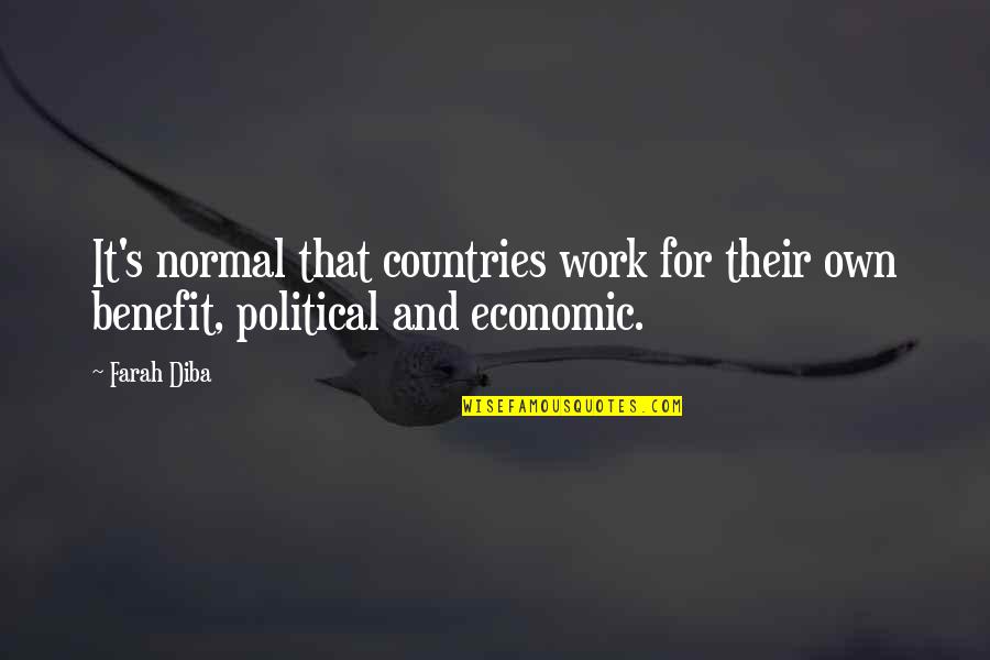 Heart Of Archness Part 2 Quotes By Farah Diba: It's normal that countries work for their own