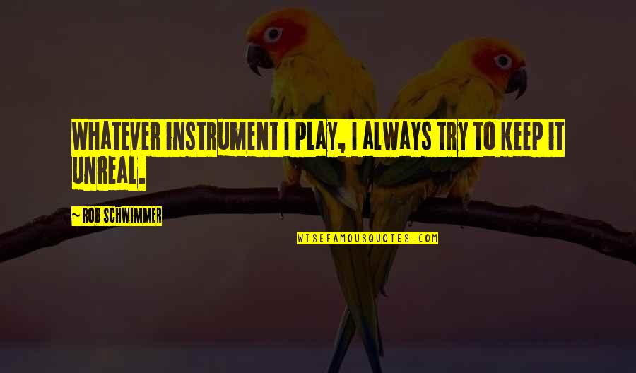 Heart Of Archness Part 2 Quotes By Rob Schwimmer: Whatever instrument I play, I always try to