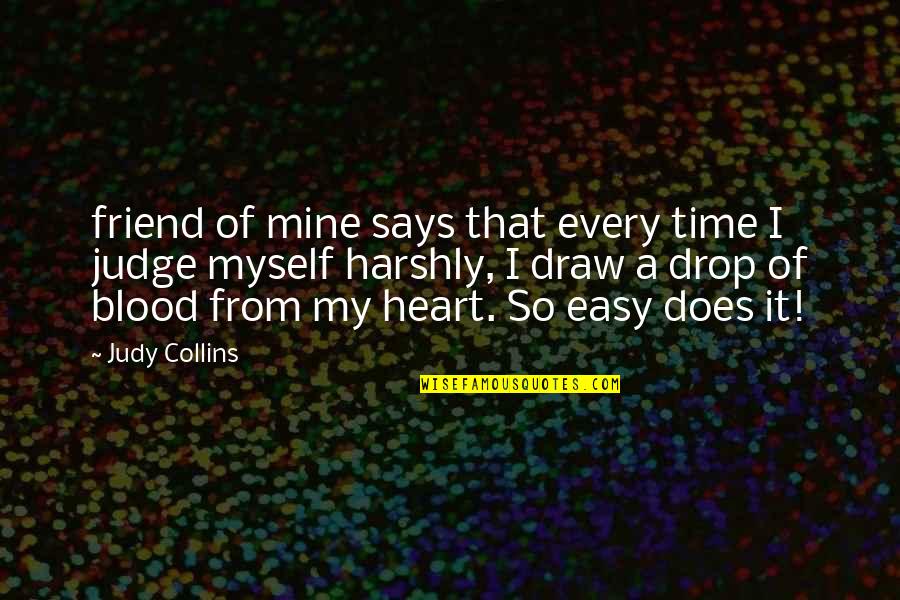 Heart That Says Quotes By Judy Collins: friend of mine says that every time I