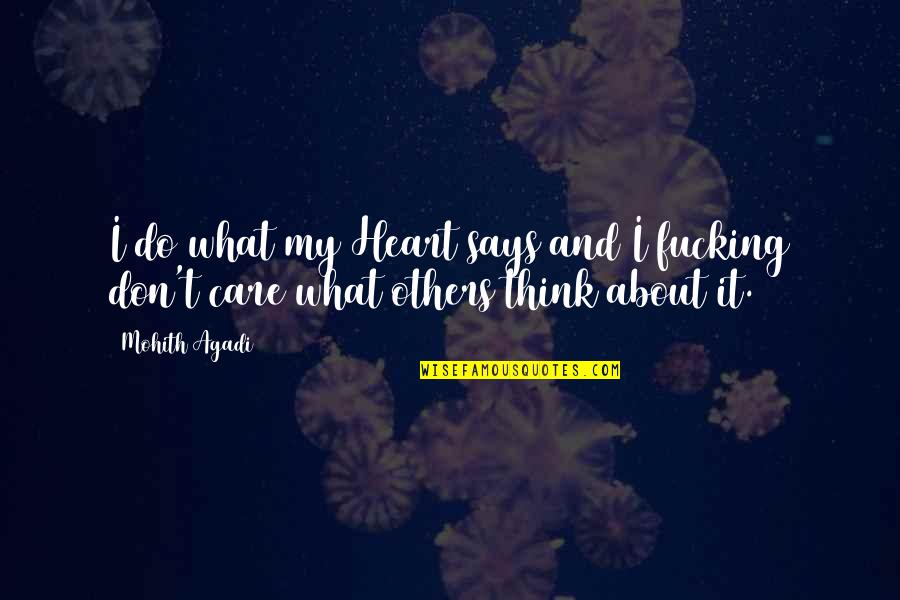 Heart That Says Quotes By Mohith Agadi: I do what my Heart says and I