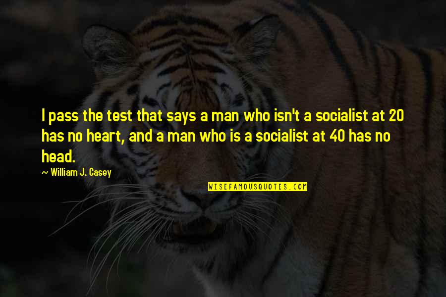 Heart That Says Quotes By William J. Casey: I pass the test that says a man