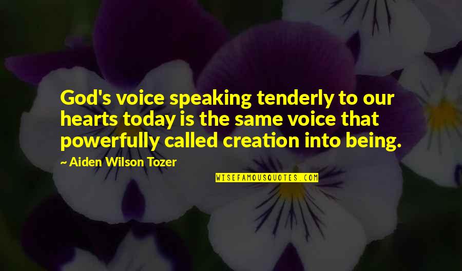 Heart The Wilson Quotes By Aiden Wilson Tozer: God's voice speaking tenderly to our hearts today