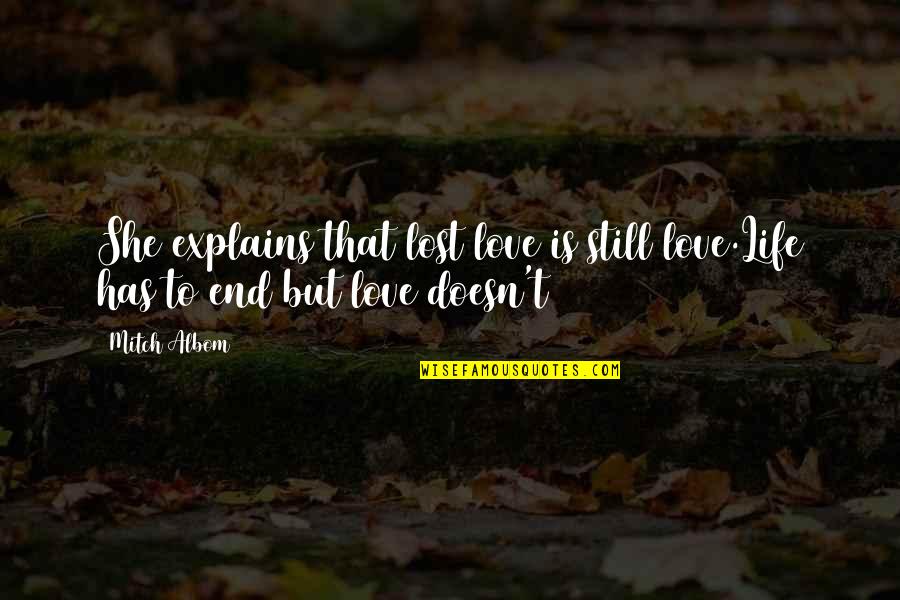 Heart Touching Love Lost Quotes By Mitch Albom: She explains that lost love is still love.Life