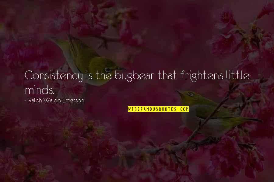 Heart Urdu Quotes By Ralph Waldo Emerson: Consistency is the bugbear that frightens little minds.