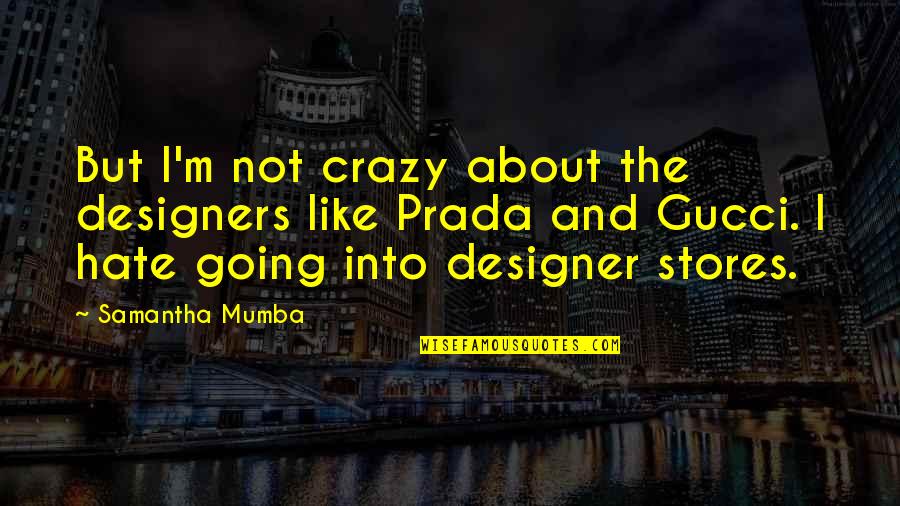 Heart Urdu Quotes By Samantha Mumba: But I'm not crazy about the designers like