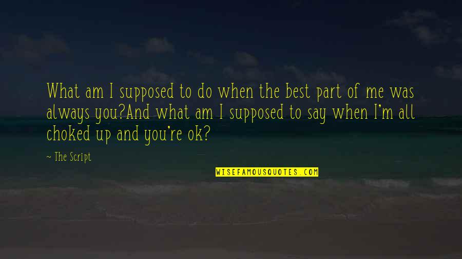 Heartbreak And Love Quotes By The Script: What am I supposed to do when the