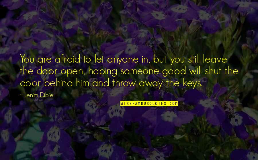 Heartbreak And Pain Quotes By Jenim Dibie: You are afraid to let anyone in, but