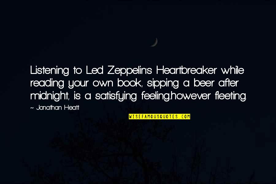 Heartbreaker Quotes By Jonathan Heatt: Listening to Led Zeppelin's Heartbreaker while reading your