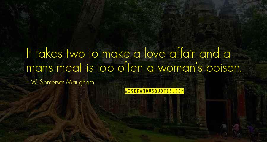 Heartbreaking Conversation Quotes By W. Somerset Maugham: It takes two to make a love affair