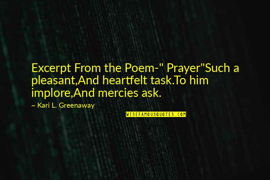 Heartfelt Prayer Quotes By Kari L. Greenaway: Excerpt From the Poem-" Prayer"Such a pleasant,And heartfelt