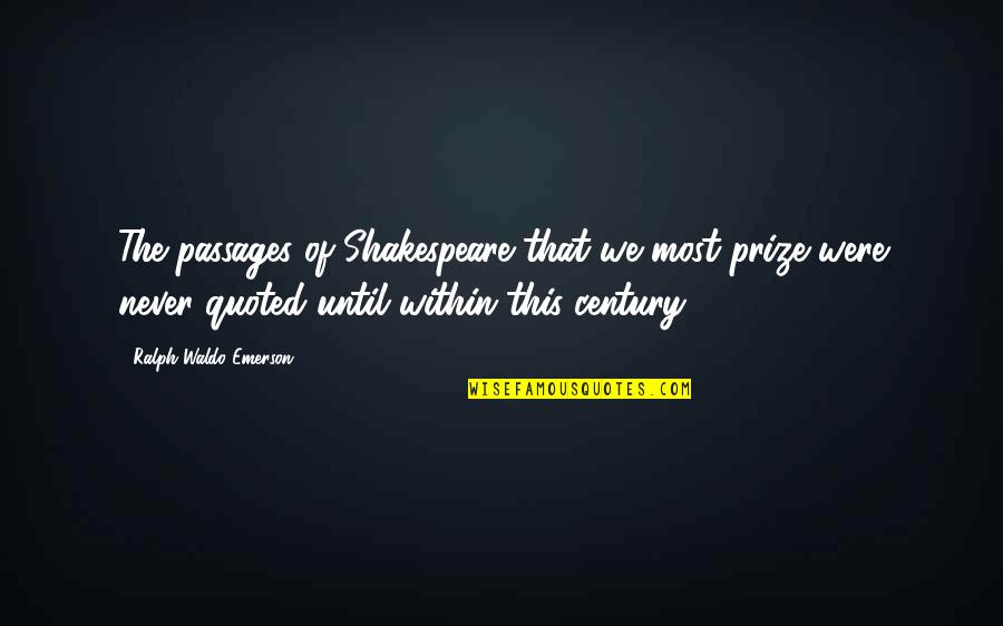 Hearthstone Download Quotes By Ralph Waldo Emerson: The passages of Shakespeare that we most prize