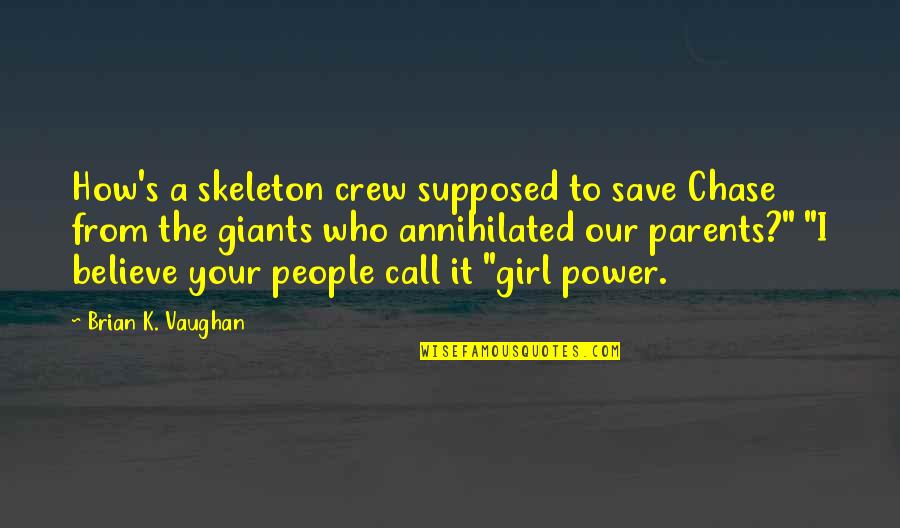 Heartlike Quotes By Brian K. Vaughan: How's a skeleton crew supposed to save Chase