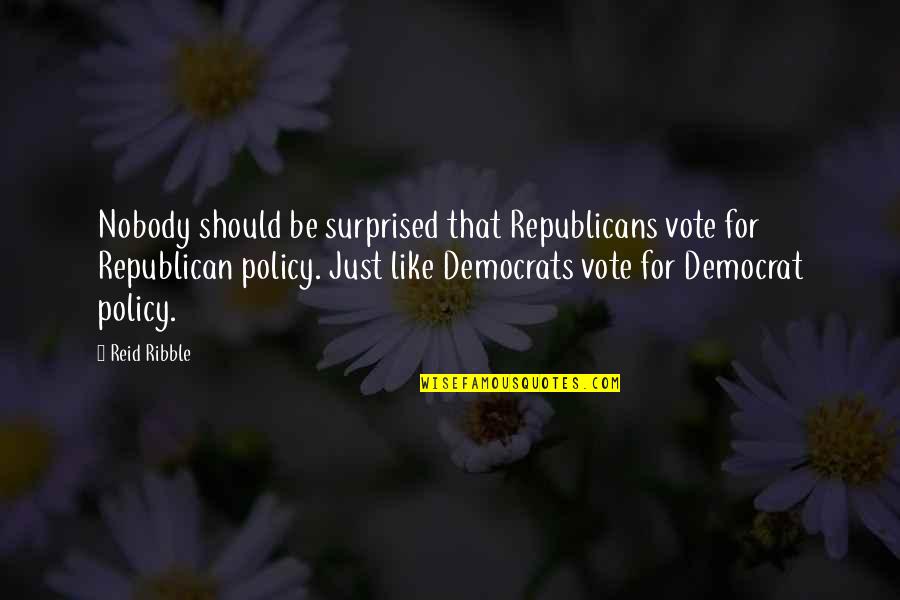 Hearts With Arrows Quotes By Reid Ribble: Nobody should be surprised that Republicans vote for