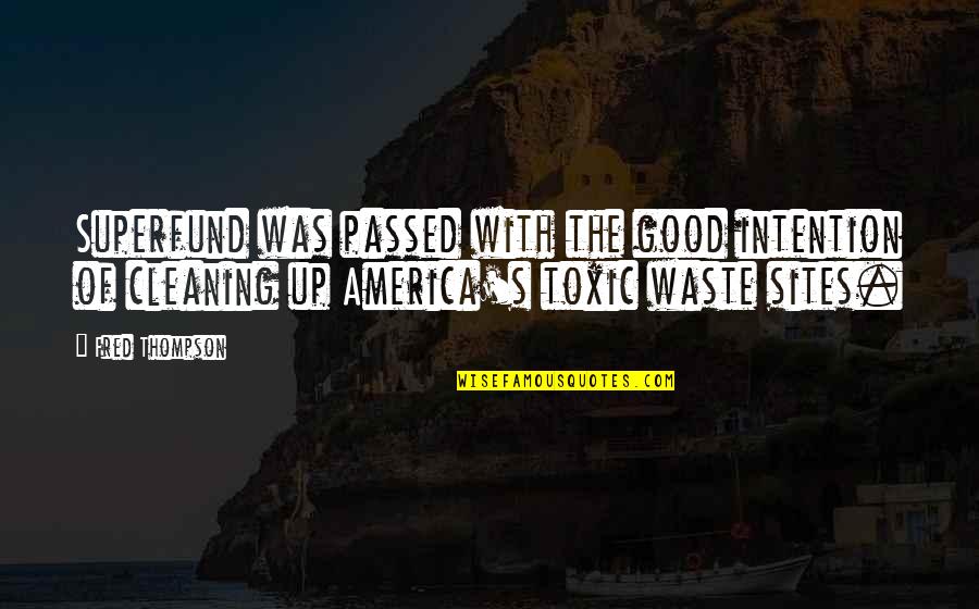 Heather Mitts Quotes By Fred Thompson: Superfund was passed with the good intention of