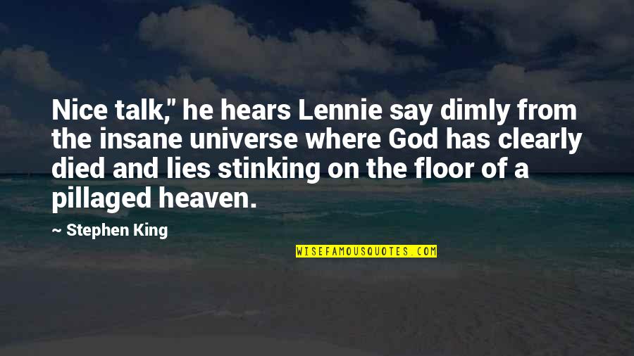 Heaven God Quotes By Stephen King: Nice talk," he hears Lennie say dimly from