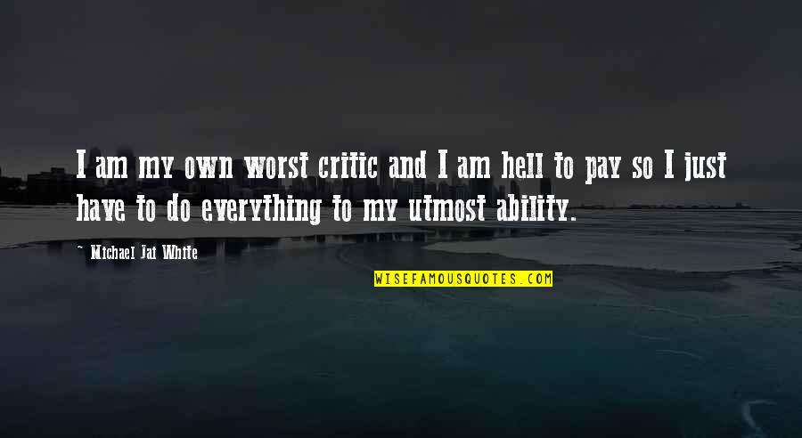 Heaven Sent Love Quotes By Michael Jai White: I am my own worst critic and I