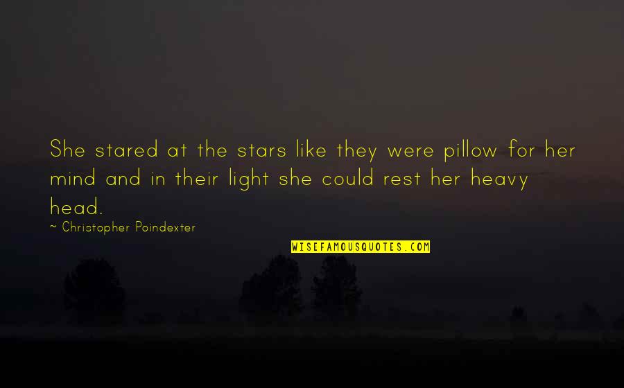Heavy Mind Quotes By Christopher Poindexter: She stared at the stars like they were