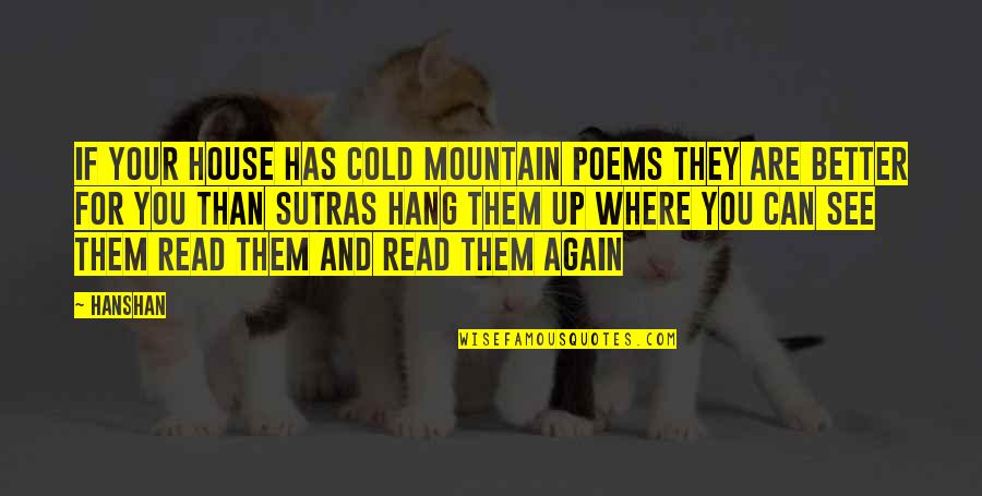 Heavy Mind Quotes By Hanshan: If your house has Cold Mountain poems They