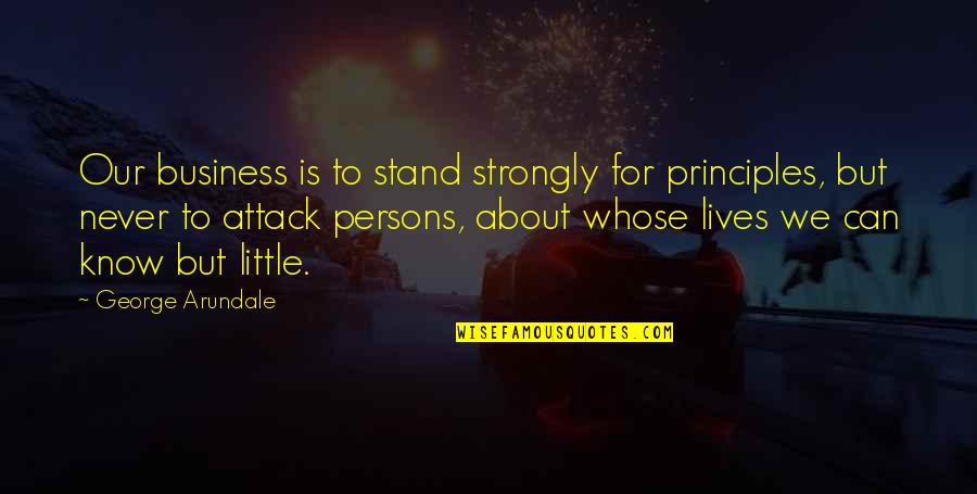 Hebble Homes Quotes By George Arundale: Our business is to stand strongly for principles,