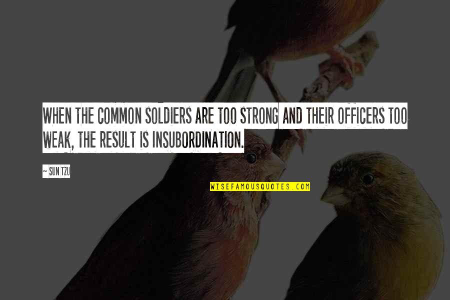 Hebraic Quotes By Sun Tzu: When the common soldiers are too strong and