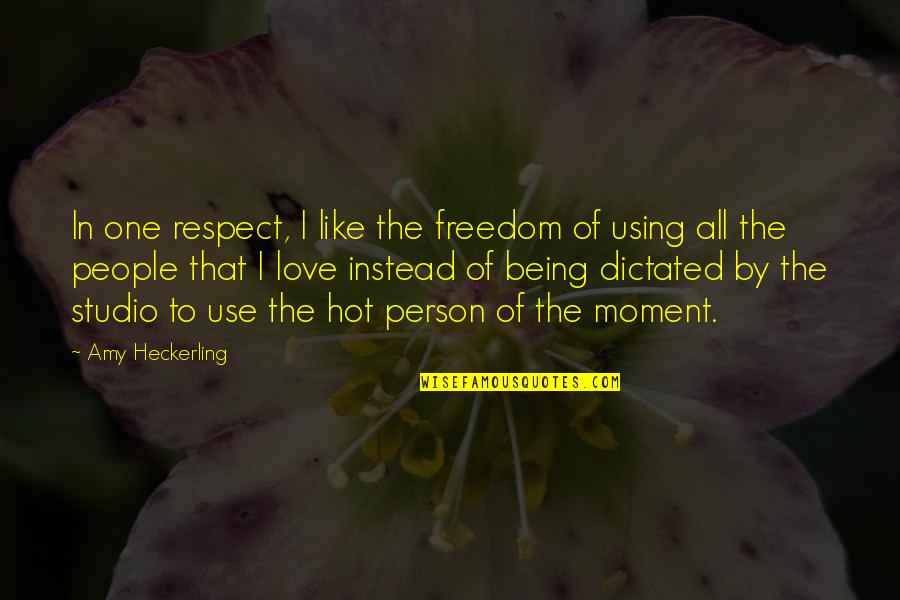 Heckerling Quotes By Amy Heckerling: In one respect, I like the freedom of