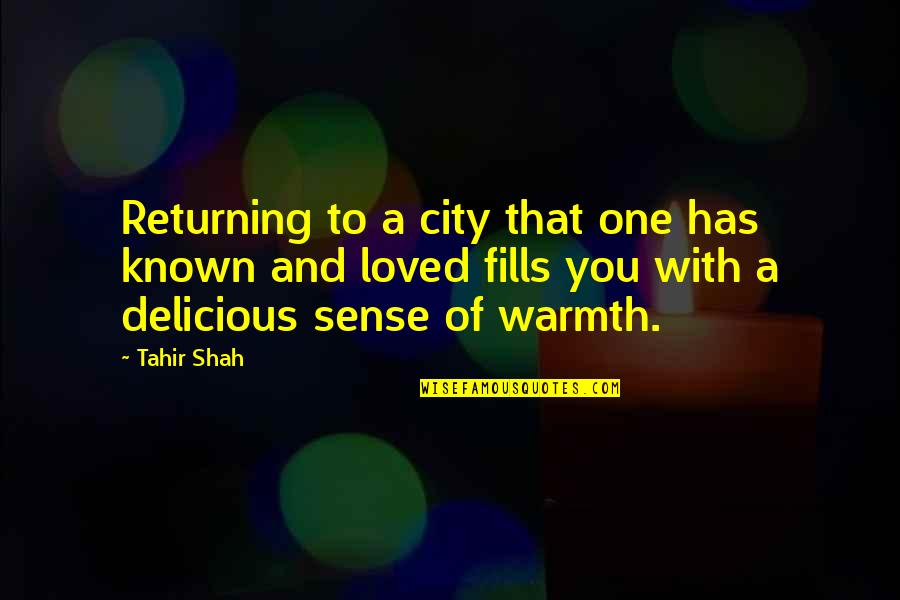 Hedgebrook Residency Quotes By Tahir Shah: Returning to a city that one has known