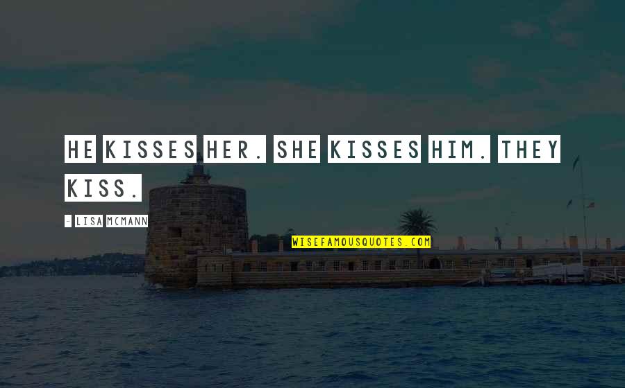 Heggen Design Quotes By Lisa McMann: He kisses her. She kisses him. They kiss.