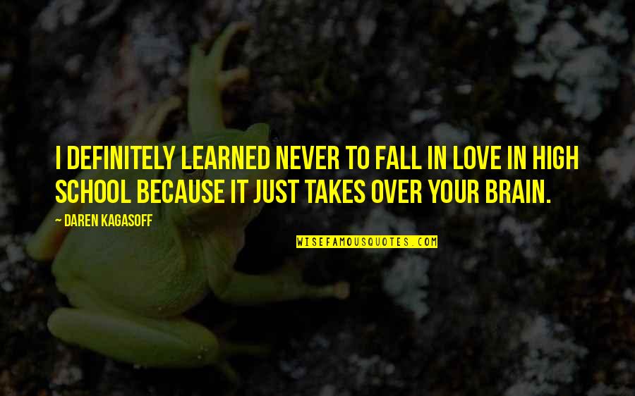 Heidelbaugh Shelly M Quotes By Daren Kagasoff: I definitely learned never to fall in love