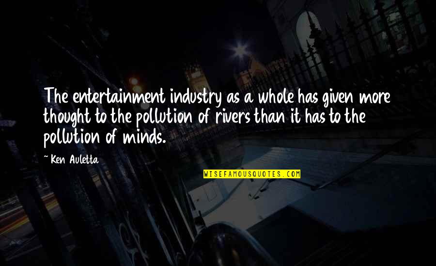 Heidelberg Tun Quotes By Ken Auletta: The entertainment industry as a whole has given